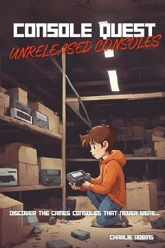 portada Console Quest: Unreleased Consoles Edition: A History of Video Game Consoles (en Inglés)