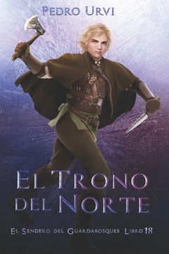 portada El Trono del Norte: (El Sendero del Guardabosques, Libro 18) (in Spanish)