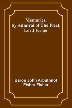portada Memories, by Admiral of the Fleet, Lord Fisher
