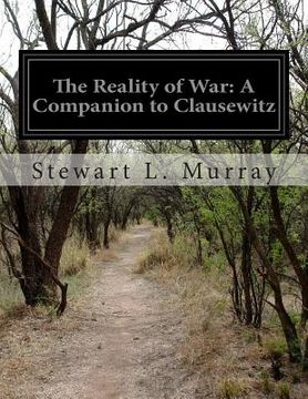 portada The Reality of War: A Companion to Clausewitz (en Inglés)