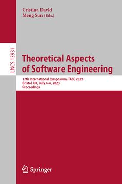 portada Theoretical Aspects of Software Engineering: 17th International Symposium, Tase 2023, Bristol, Uk, July 4-6, 2023, Proceedings (en Inglés)