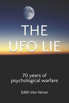 portada The UFO lie: 70 years of psychological warfare (en Inglés)