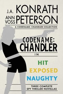 portada Codename: Chandler, The Beginning Three complete thriller stories Hit, Exposed, Naughty (en Inglés)