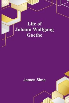 portada Life of Johann Wolfgang Goethe 