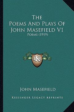 portada the poems and plays of john masefield v1: poems (1919) (en Inglés)