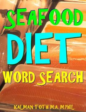 portada Seafood Diet Word Search: 133 Extra Large Print Entertaining Themed Puzzles (en Inglés)