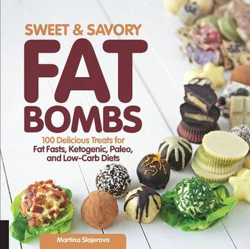 portada Sweet and Savory Fat Bombs: 100 Delicious Treats for Fat Fasts, Ketogenic, Paleo, and Low-Carb Diets
