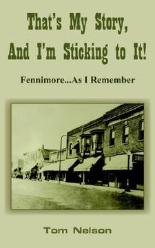 portada that's my story, and i'm sticking to it!: fennimore...as i remember (en Inglés)