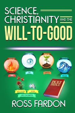 portada Science, Christianity and the Will-to-good (en Inglés)