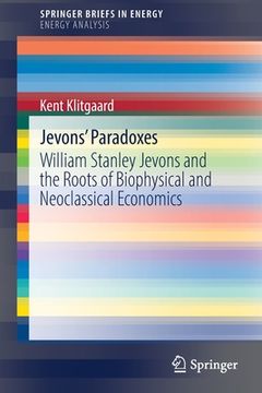 portada Jevons' Paradoxes: William Stanley Jevons and the Roots of Biophysical and Neoclassical Economics (en Inglés)