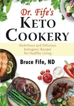portada Dr. Fife's Keto Cookery: Nutritious and Delicious Ketogenic Recipes for Healthy Living (en Inglés)