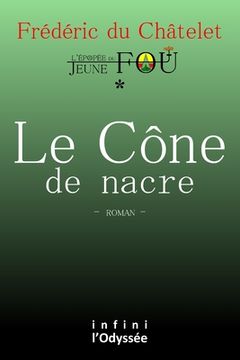 portada Le Cône de nacre: L'Épopée du Jeune fou (in French)