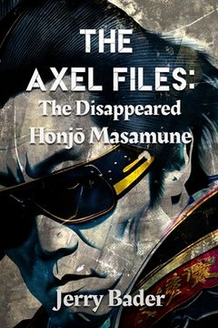 portada The Axel Files: The Disappeared Honjō Masamune (en Inglés)