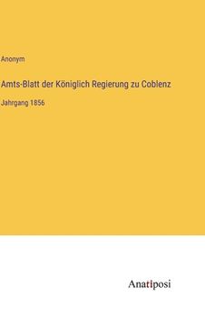 portada Amts-Blatt der Königlich Regierung zu Coblenz: Jahrgang 1856 (en Alemán)