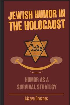 portada Jewish Humor in the Holocaust: Humor as a survival strategy. (en Inglés)