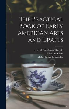 portada The Practical Book of Early American Arts and Crafts (in English)