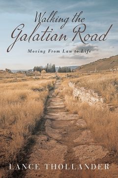 portada Walking the Galatian Road: Moving from Law to Life (en Inglés)