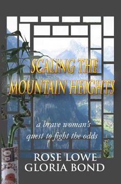 portada Scaling the Mountain Heights: A Brave Woman's Quest to Fight the Odds (en Inglés)