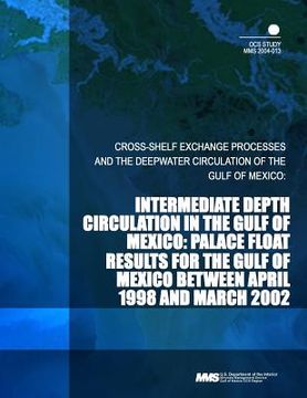 portada Intermediate Depth Circulation in the Gulf of Mexico: Palace Float Results for the Gulf of Mexico Between April 1998 and March 2002 (en Inglés)