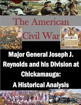 portada Major General Joseph J. Reynolds and his Division at Chickamauga: A Historical Analysis (en Inglés)