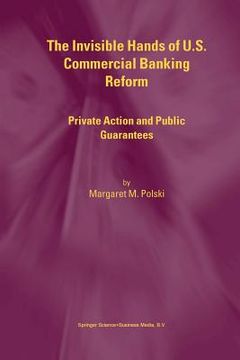 portada The Invisible Hands of U.S. Commercial Banking Reform: Private Action and Public Guarantees (in English)