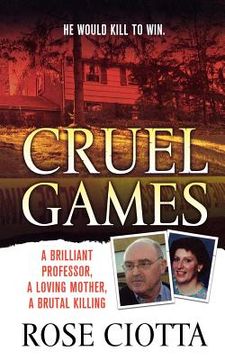 portada cruel games: a brilliant professor, a loving mother, a brutal murder (en Inglés)