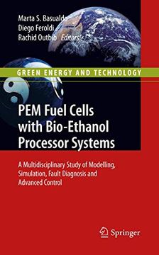 portada Pem Fuel Cells with Bio-Ethanol Processor Systems: A Multidisciplinary Study of Modelling, Simulation, Fault Diagnosis and Advanced Control (in English)