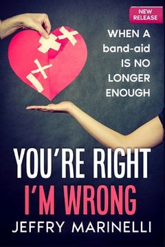 portada You're Right, I'm Wrong: When A Band-Aid Is No Longer Enough (en Inglés)