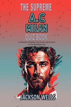 portada A.C. Milan: The Supreme Quiz and Trivia Book about your favorite soccer team (en Inglés)