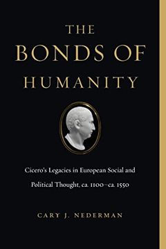 portada The Bonds of Humanity: Cicero’S Legacies in European Social and Political Thought, ca. 1100–Ca. 1550 (en Inglés)