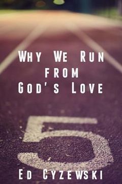 portada Why We Run from God's Love (in English)