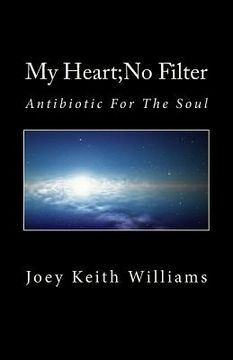 portada My Heart;No Filter: Antibiotic For The Soul (en Inglés)