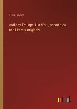 portada Anthony Trollope; His Work, Associates and Literary Originals (en Inglés)