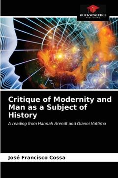 portada Critique of Modernity and Man as a Subject of History