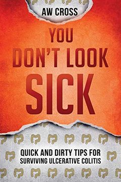 portada You Don't Look Sick: Quick and Dirty Tips for Surviving Ulcerative Colitis (en Inglés)