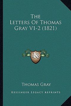 portada the letters of thomas gray v1-2 (1821) (en Inglés)