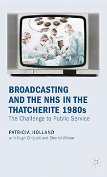 portada Broadcasting and the nhs in the Thatcherite 1980S: The Challenge to Public Service (in English)