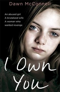 portada I Own You: An abused girl, a terrified wife, a woman who wanted revenge