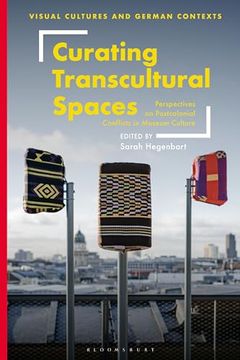 portada Curating Transcultural Spaces: Perspectives on Postcolonial Conflicts in Museum Culture (en Inglés)