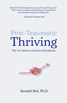 portada Post-Traumatic Thriving: The Art, Science, & Stories of Resilience (en Inglés)