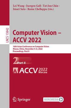 portada Computer Vision - Accv 2022: 16th Asian Conference on Computer Vision, Macao, China, December 4-8, 2022, Proceedings, Part II (en Inglés)