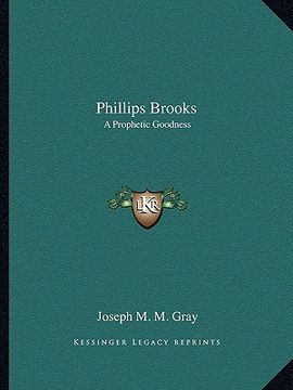 portada phillips brooks: a prophetic goodness (en Inglés)