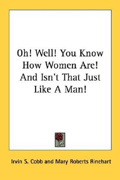 portada oh! well! you know how women are! and isn't that just like a man!