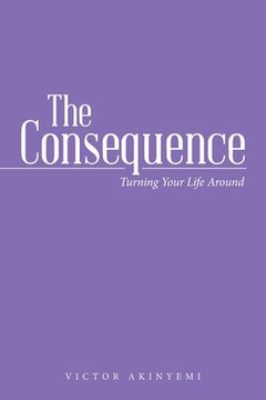 portada The Consequence: Turning Your Life Around