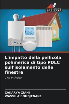 portada L'impatto della pellicola polimerica di tipo PDLC sull'isolamento delle finestre (en Italiano)