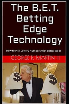 portada The B.E.T. Betting Edge Technology: How to Pick Lottery Numbers with Better Odds (in English)