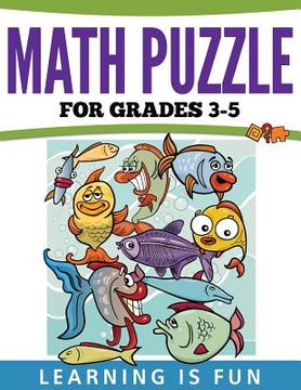portada Math Puzzles For Grades 3-5: Learning Is Fun (en Inglés)