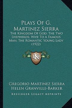 portada plays of g. martinez sierra: the kingdom of god; the two shepherds; wife to a famous man; the romantic young lady (1922)