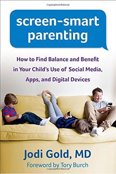 portada Screen-Smart Parenting: How to Find Balance and Benefit in Your Child's Use of Social Media, Apps, and Digital Devices