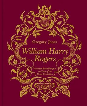 portada William Harry Rogers: Victorian Book Designer and Star of the Great Exhibition (en Inglés)